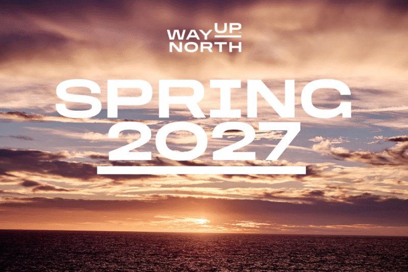 Way Up North Spring 2027 Way Up North Spring 2027